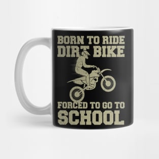 Born to ride bike forced to go to school,Funny dirt bike Mug